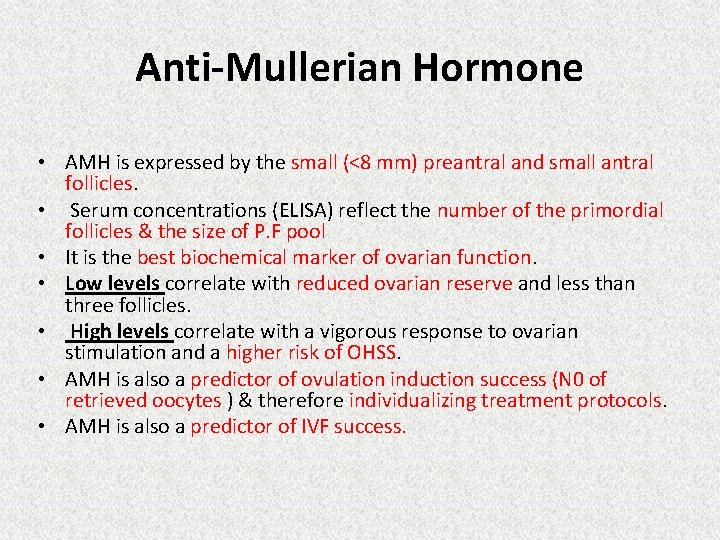 Anti-Mullerian Hormone • AMH is expressed by the small (<8 mm) preantral and small