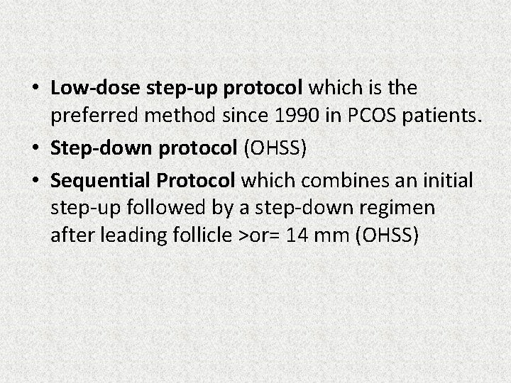  • Low-dose step-up protocol which is the preferred method since 1990 in PCOS