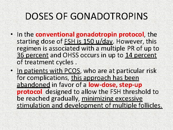 DOSES OF GONADOTROPINS • In the conventional gonadotropin protocol, the starting dose of FSH