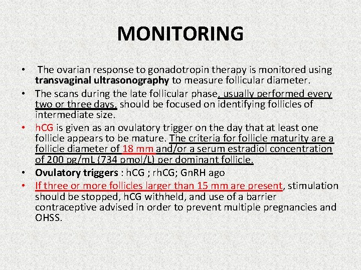 MONITORING • • • The ovarian response to gonadotropin therapy is monitored using transvaginal