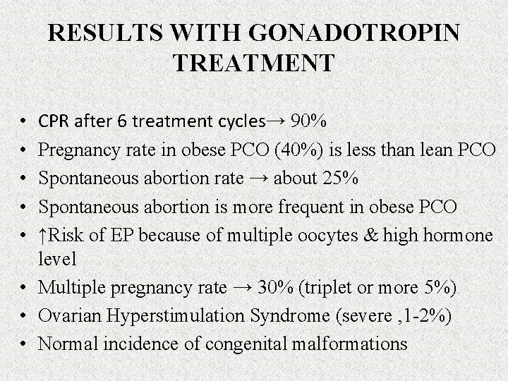 RESULTS WITH GONADOTROPIN TREATMENT CPR after 6 treatment cycles→ 90% Pregnancy rate in obese