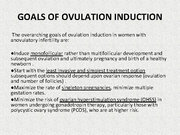 GOALS OF OVULATION INDUCTION The overarching goals of ovulation induction in women with anovulatory