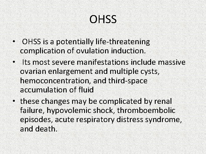 OHSS • OHSS is a potentially life-threatening complication of ovulation induction. • Its most