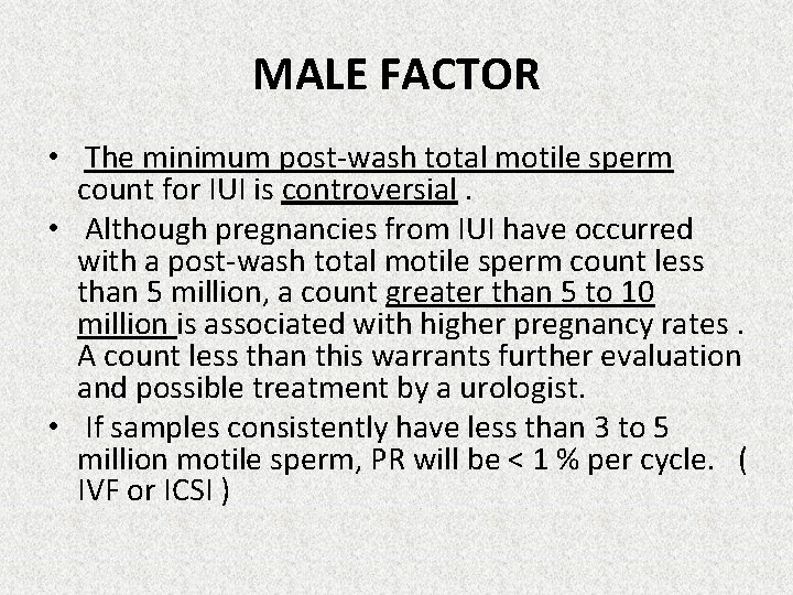 MALE FACTOR • The minimum post-wash total motile sperm count for IUI is controversial.