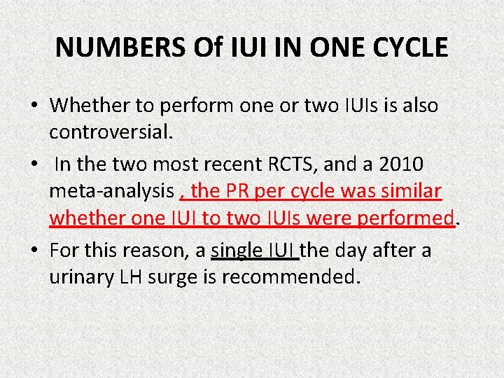 NUMBERS Of IUI IN ONE CYCLE • Whether to perform one or two IUIs