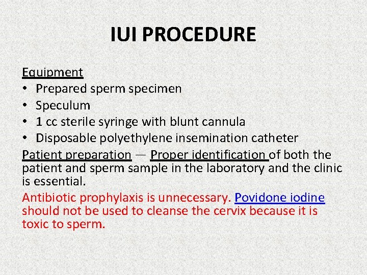 IUI PROCEDURE Equipment • Prepared sperm specimen • Speculum • 1 cc sterile syringe