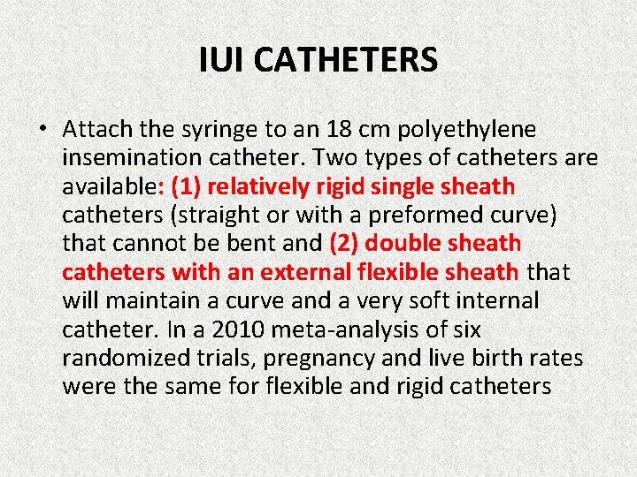 IUI CATHETERS • Attach the syringe to an 18 cm polyethylene insemination catheter. Two