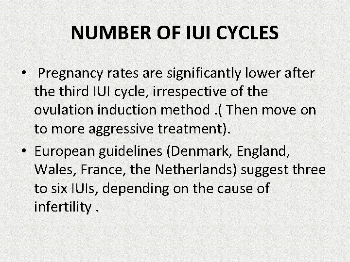 NUMBER OF IUI CYCLES • Pregnancy rates are significantly lower after the third IUI