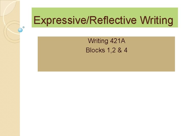 Expressive/Reflective Writing 421 A Blocks 1, 2 & 4 