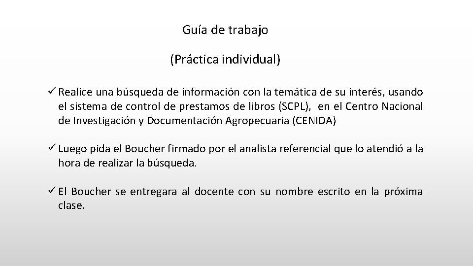 Guía de trabajo (Práctica individual) ü Realice una búsqueda de información con la temática