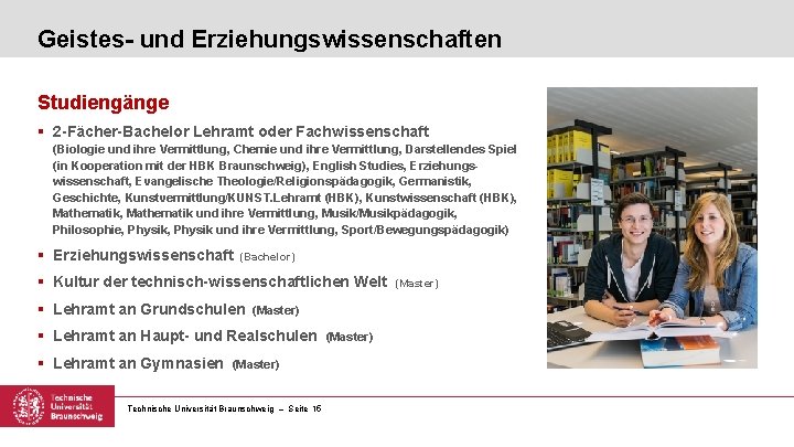 Geistes- und Erziehungswissenschaften Studiengänge § 2 -Fächer-Bachelor Lehramt oder Fachwissenschaft (Biologie und ihre Vermittlung,