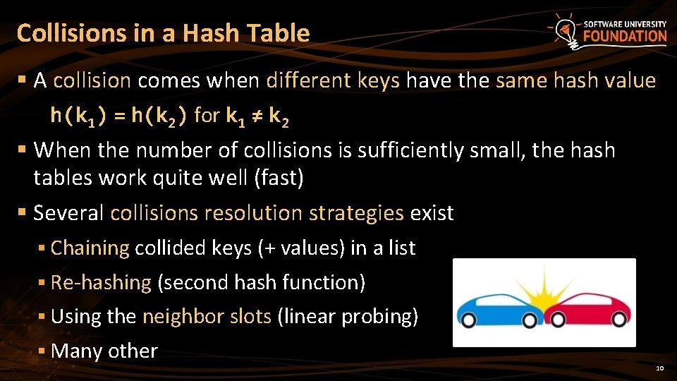 Collisions in a Hash Table § A collision comes when different keys have the