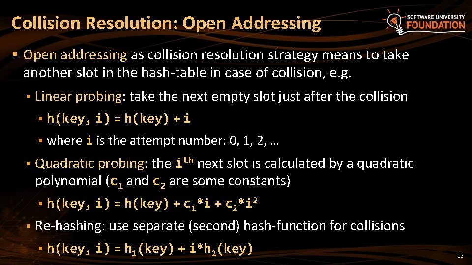Collision Resolution: Open Addressing § Open addressing as collision resolution strategy means to take