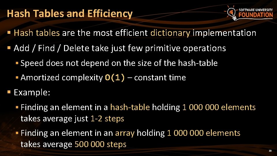 Hash Tables and Efficiency § Hash tables are the most efficient dictionary implementation §