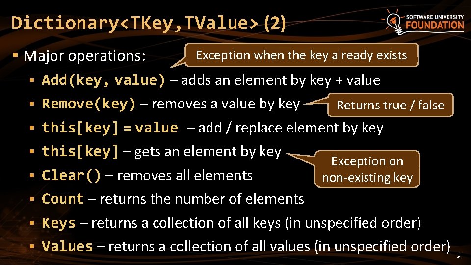 Dictionary<TKey, TValue> (2) § Major operations: Exception when the key already exists § Add(key,