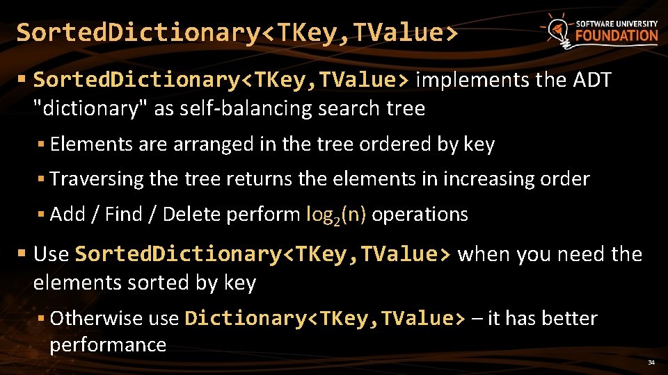 Sorted. Dictionary<TKey, TValue> § Sorted. Dictionary<TKey, TValue> implements the ADT "dictionary" as self-balancing search