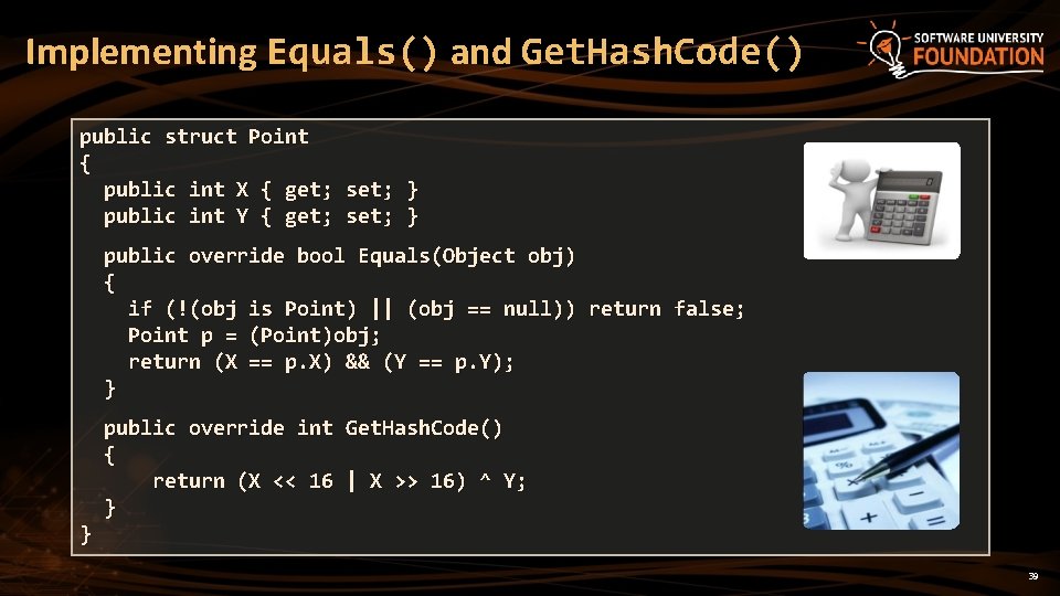 Implementing Equals() and Get. Hash. Code() public struct Point { public int X {