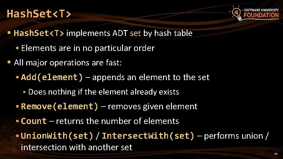 Hash. Set<T> § Hash. Set<T> implements ADT set by hash table § Elements are