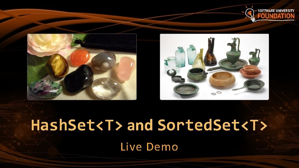 Hash. Set<T> and Sorted. Set<T> Live Demo 