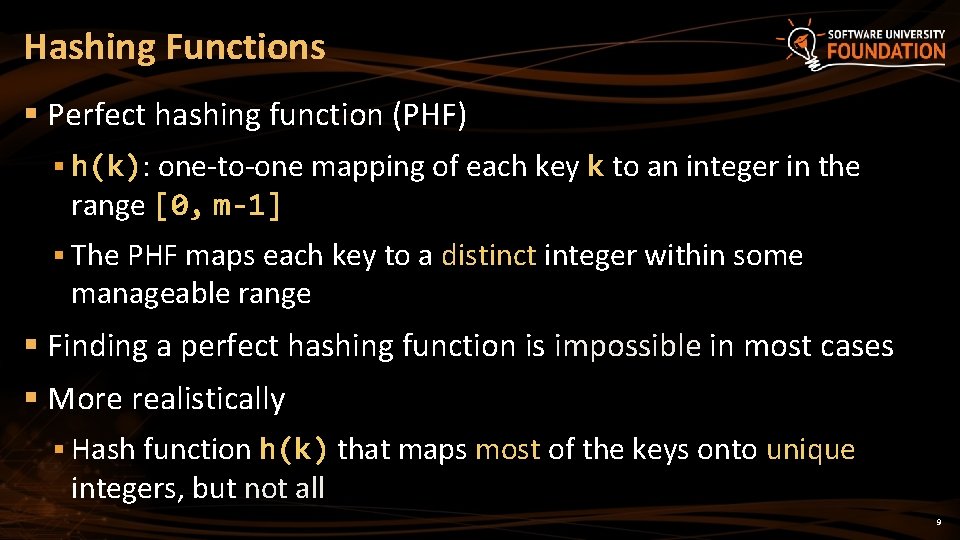 Hashing Functions § Perfect hashing function (PHF) § h(k): one-to-one mapping of each key