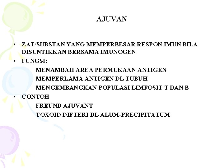 AJUVAN • ZAT/SUBSTAN YANG MEMPERBESAR RESPON IMUN BILA DISUNTIKKAN BERSAMA IMUNOGEN • FUNGSI: MENAMBAH