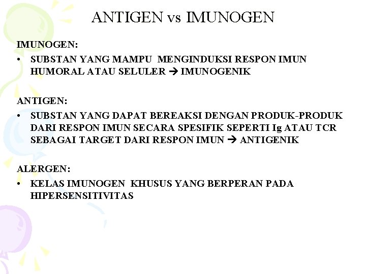 ANTIGEN vs IMUNOGEN: • SUBSTAN YANG MAMPU MENGINDUKSI RESPON IMUN HUMORAL ATAU SELULER IMUNOGENIK