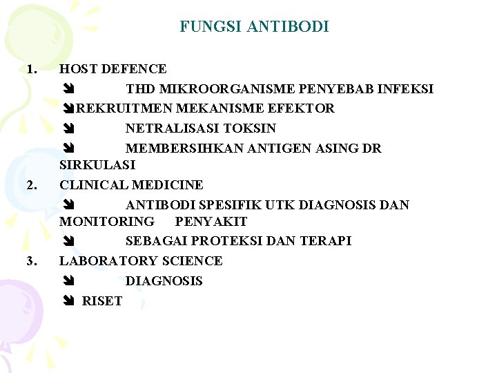 FUNGSI ANTIBODI 1. 2. 3. HOST DEFENCE THD MIKROORGANISME PENYEBAB INFEKSI REKRUITMEN MEKANISME EFEKTOR