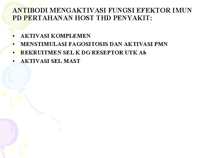 ANTIBODI MENGAKTIVASI FUNGSI EFEKTOR IMUN PD PERTAHANAN HOST THD PENYAKIT: • • AKTIVASI KOMPLEMEN