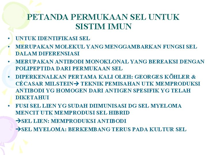 PETANDA PERMUKAAN SEL UNTUK SISTIM IMUN • UNTUK IDENTIFIKASI SEL • MERUPAKAN MOLEKUL YANG