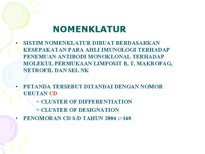 NOMENKLATUR • SISTIM NOMENKLATUR DIBUAT BERDASARKAN KESEPAKATAN PARA AHLI IMUNOLOGI TERHADAP PENEMUAN ANTIBODI MONOKLONAL