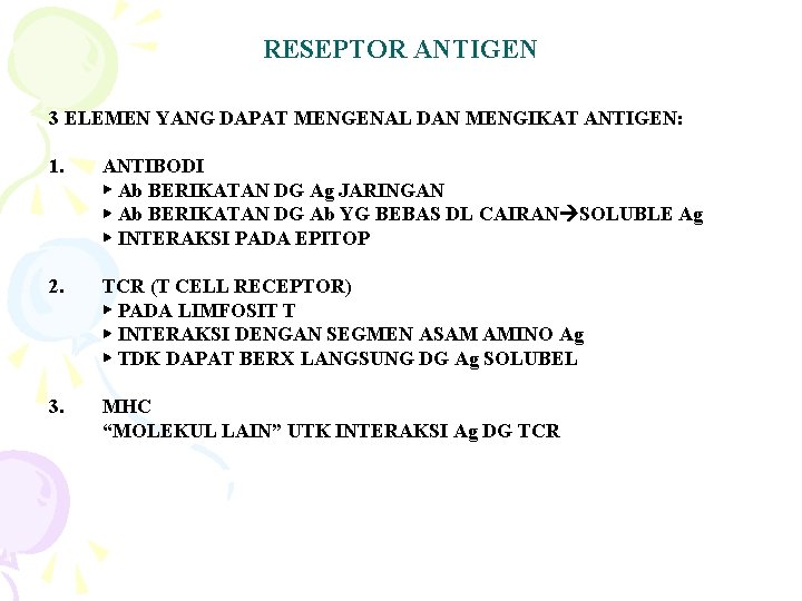 RESEPTOR ANTIGEN 3 ELEMEN YANG DAPAT MENGENAL DAN MENGIKAT ANTIGEN: 1. ANTIBODI ► Ab