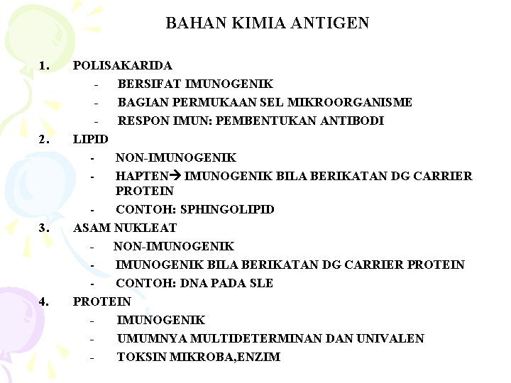 BAHAN KIMIA ANTIGEN 1. 2. 3. 4. POLISAKARIDA BERSIFAT IMUNOGENIK BAGIAN PERMUKAAN SEL MIKROORGANISME