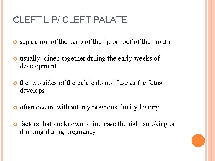 CLEFT LIP/ CLEFT PALATE separation of the parts of the lip or roof of