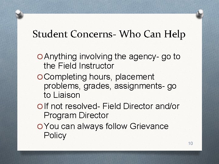 Student Concerns- Who Can Help O Anything involving the agency- go to the Field