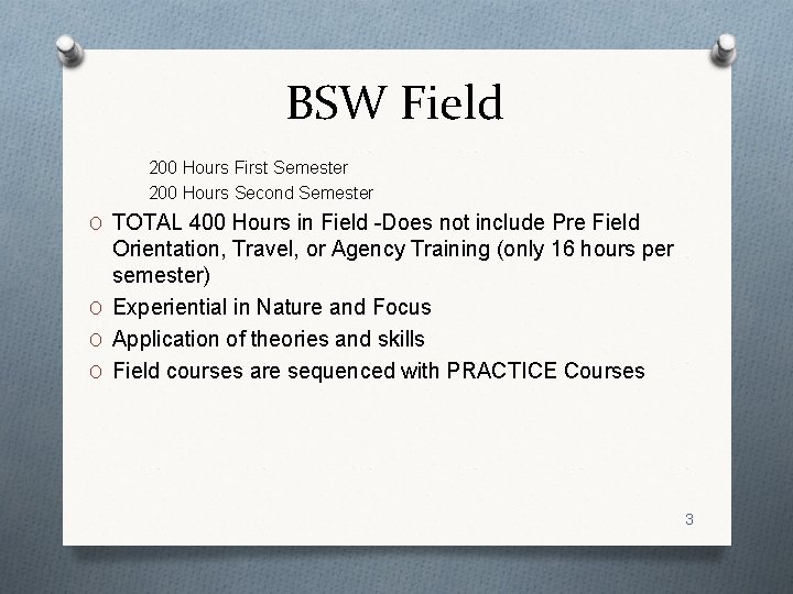 BSW Field 200 Hours First Semester 200 Hours Second Semester O TOTAL 400 Hours