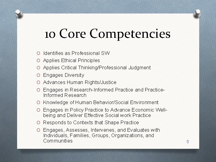 10 Core Competencies O Identifies as Professional SW O Applies Ethical Principles O Applies