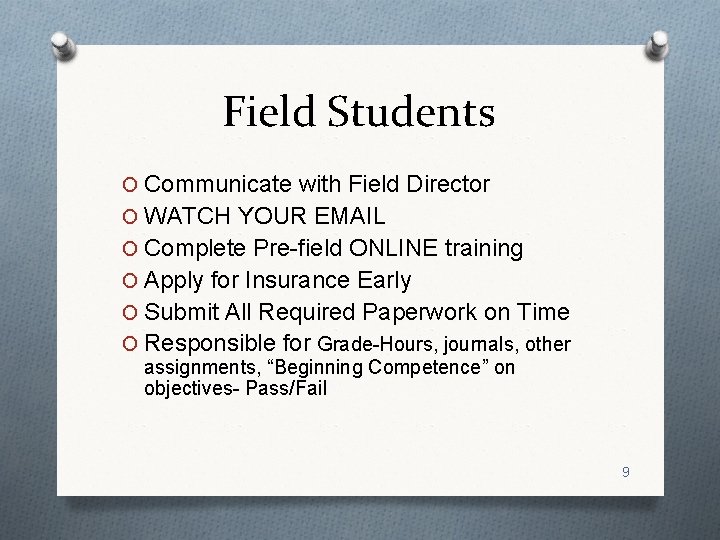 Field Students O Communicate with Field Director O WATCH YOUR EMAIL O Complete Pre-field