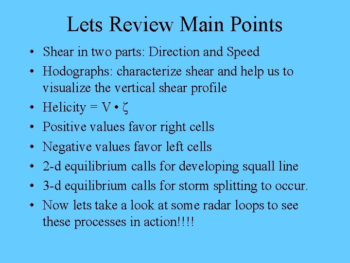 Lets Review Main Points • Shear in two parts: Direction and Speed • Hodographs: