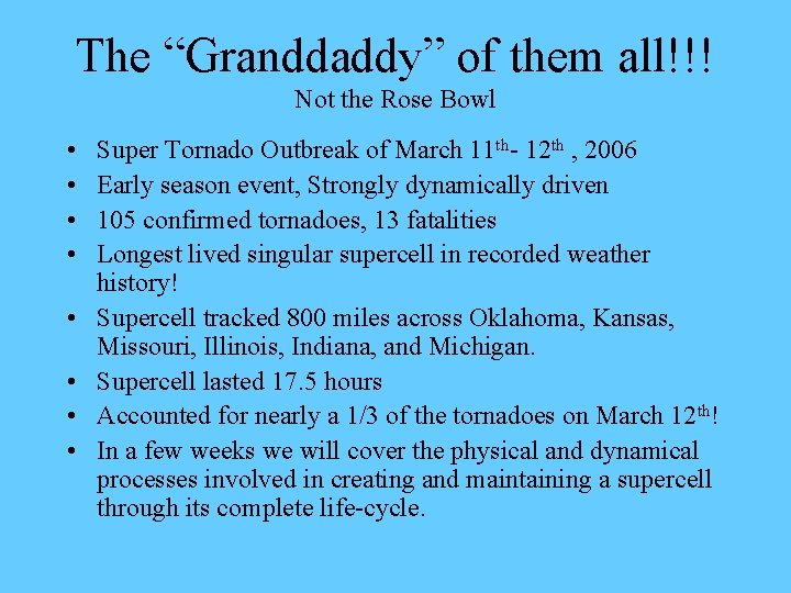 The “Granddaddy” of them all!!! Not the Rose Bowl • • Super Tornado Outbreak