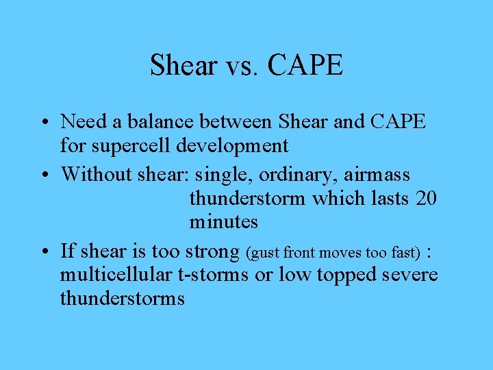 Shear vs. CAPE • Need a balance between Shear and CAPE for supercell development