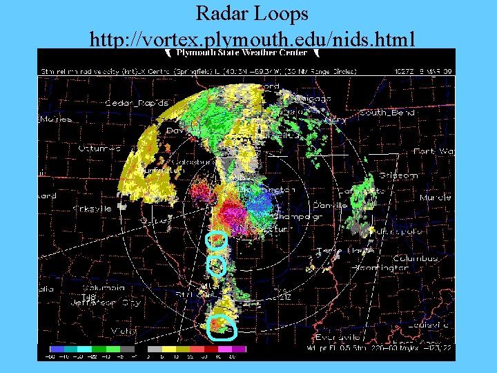 Radar Loops http: //vortex. plymouth. edu/nids. html 