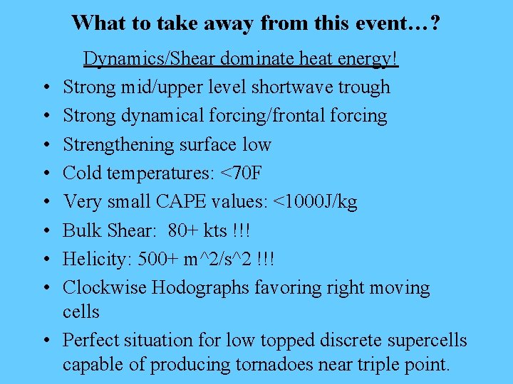 What to take away from this event…? • • • Dynamics/Shear dominate heat energy!