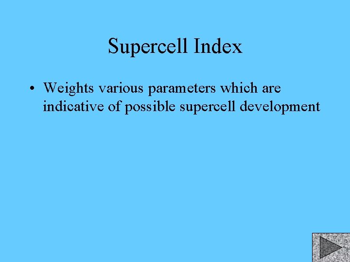 Supercell Index • Weights various parameters which are indicative of possible supercell development 