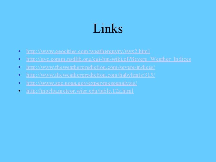 Links • • • http: //www. geocities. com/weatherguyry/swx 2. html http: //avc. comm. nsdlib.