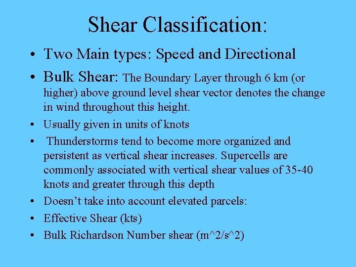Shear Classification: • Two Main types: Speed and Directional • Bulk Shear: The Boundary