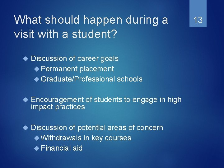 What should happen during a visit with a student? Discussion of career goals Permanent