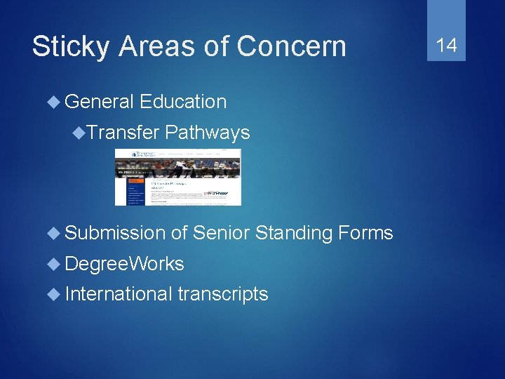 Sticky Areas of Concern General Education Transfer Pathways Submission of Senior Standing Forms Degree.