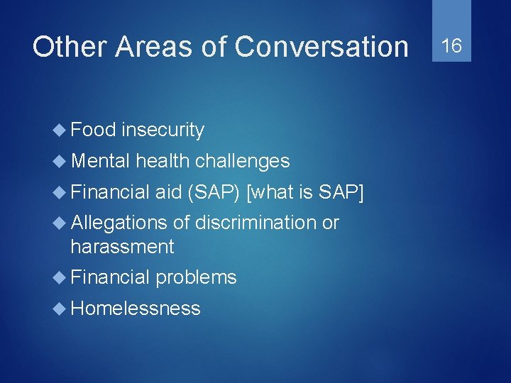 Other Areas of Conversation Food insecurity Mental health challenges Financial aid (SAP) [what is