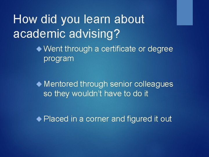 How did you learn about academic advising? Went through a certificate or degree program