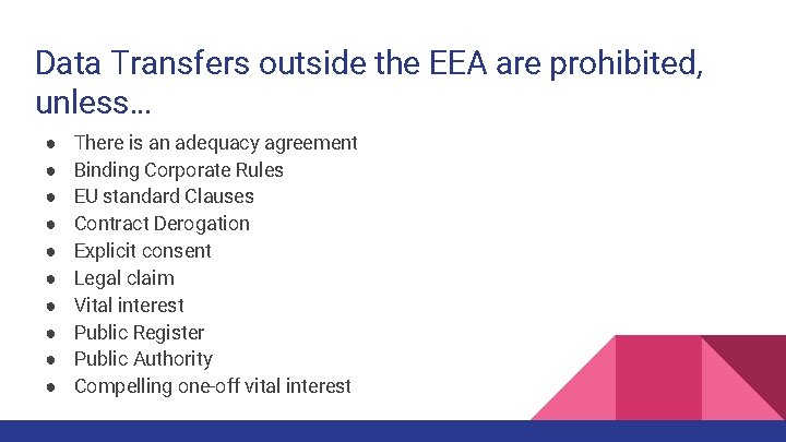 Data Transfers outside the EEA are prohibited, unless… ● ● ● ● ● There